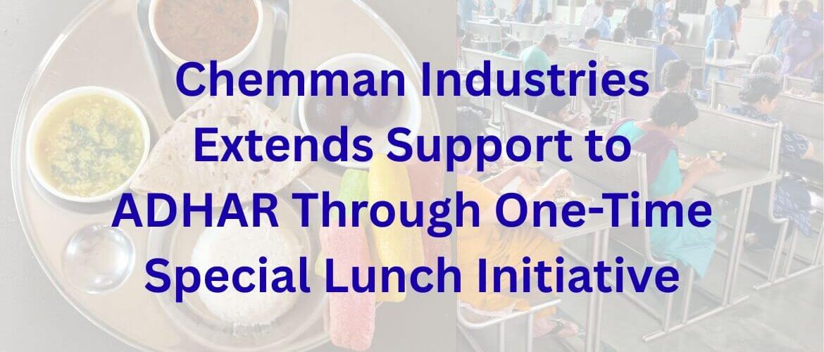 Chemman Industries Extends Support to ADHAR Through One-Time Special Lunch Initiative (1) Chemman Industries Extends Support to ADHAR Through One-Time Special Lunch Initiative (1)